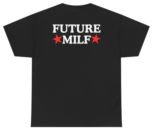 Funny Future Milf Tee (BACKPRINT) T-Shirt featuring bold sarcastic humor and graphic design, perfect for casual wear and humor lovers