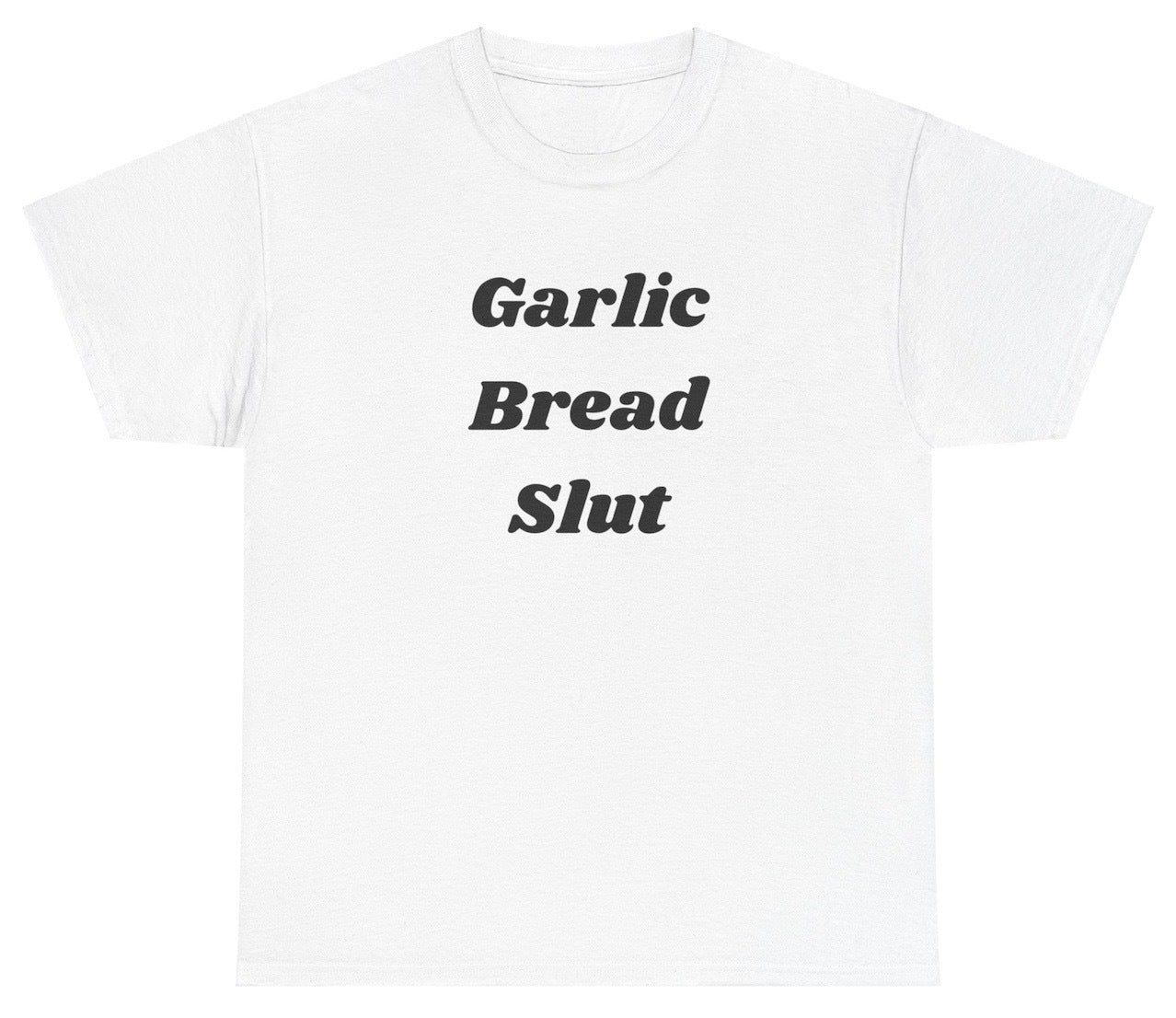 AAA Garlic Bread Slut T Shirt
