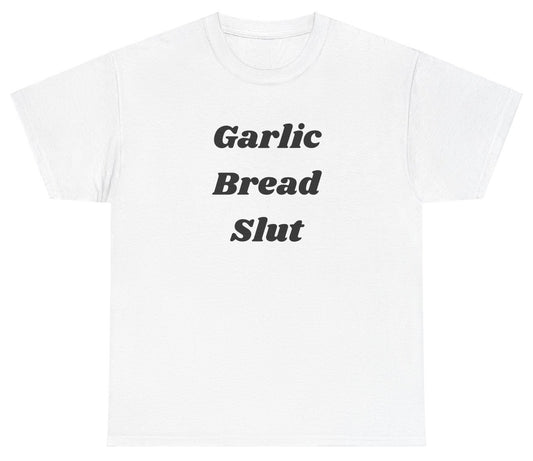 "Funny 'Garlic Bread Slut' t-shirt, perfect for food lovers and fans of viral humor. Great for casual wear and gag gifts."