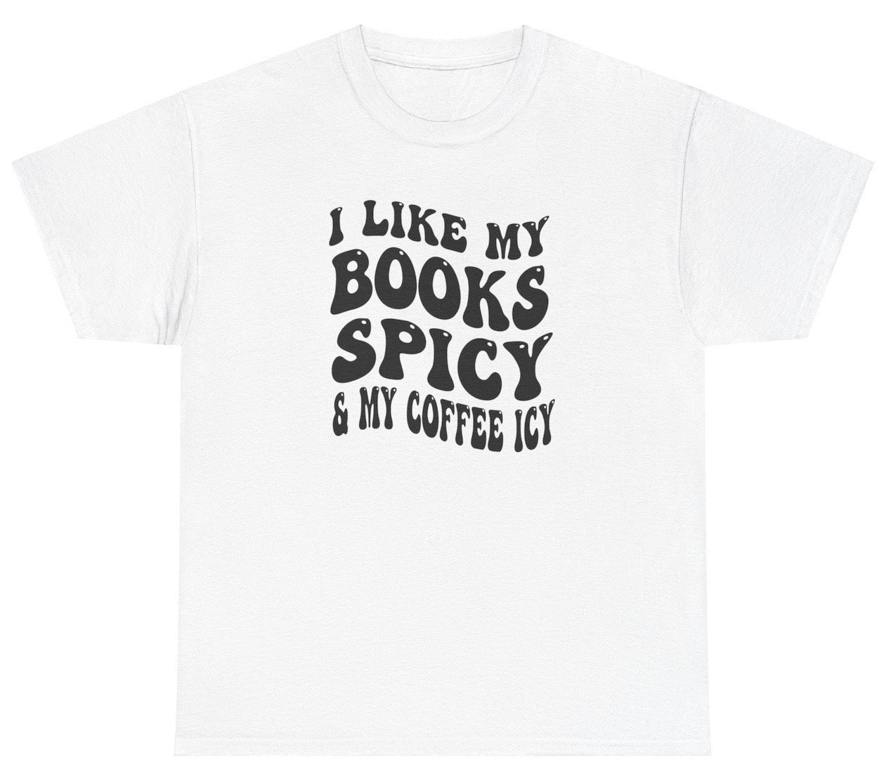 AAA I Like My Books Spicy And My Coffee Icy Shirt