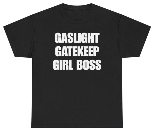 Funny Gaslight Gatekeep Girl Boss Tee T-Shirt featuring bold sarcastic humor and graphic design, perfect for casual wear and humor lovers