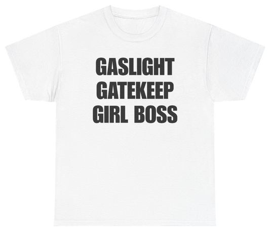Funny Gaslight Gatekeep Girl Boss Tee T-Shirt featuring bold sarcastic humor and graphic design, perfect for casual wear and humor lovers