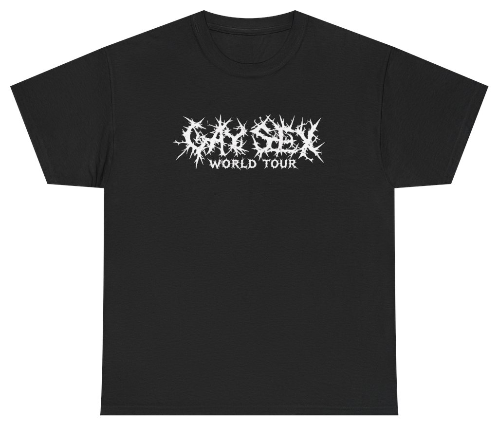 Funny Gay Sex World Tour Funny Death Metal Font Meme Tee T-Shirt featuring bold sarcastic humor and graphic design, perfect for casual wear and humor lovers