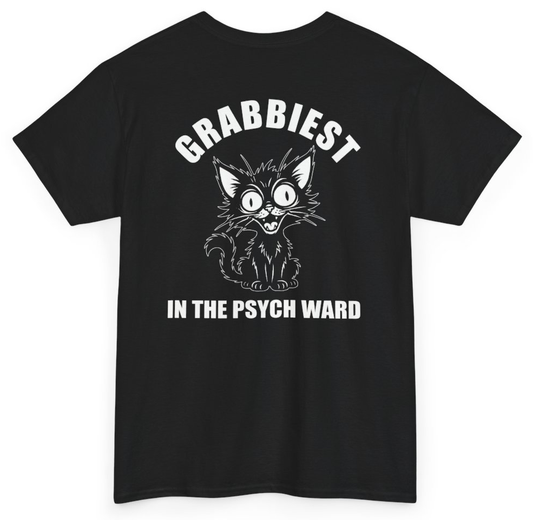 Funny Grabbiest Pussy In The Psych Ward Tee (BACKPRINT) T-Shirt featuring bold sarcastic humor and graphic design, perfect for casual wear and humor lovers