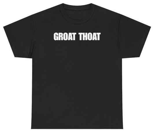 Funny Groat Thoat Tee T-Shirt featuring bold sarcastic humor and graphic design, perfect for casual wear and humor lovers