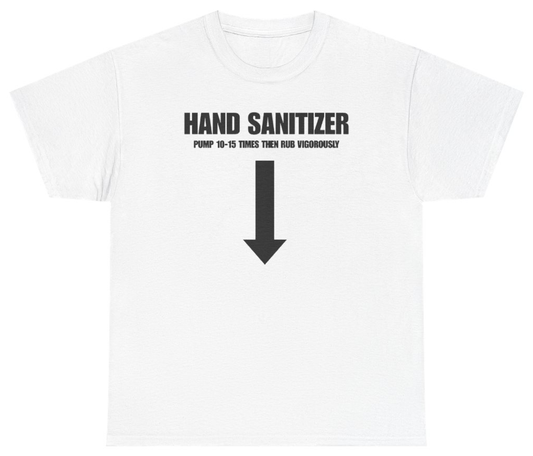 Funny Hand Sanitizer Pump 10-15 Times Then Rub Vigorously Tee T-Shirt featuring bold sarcastic humor and graphic design, perfect for casual wear and humor lovers