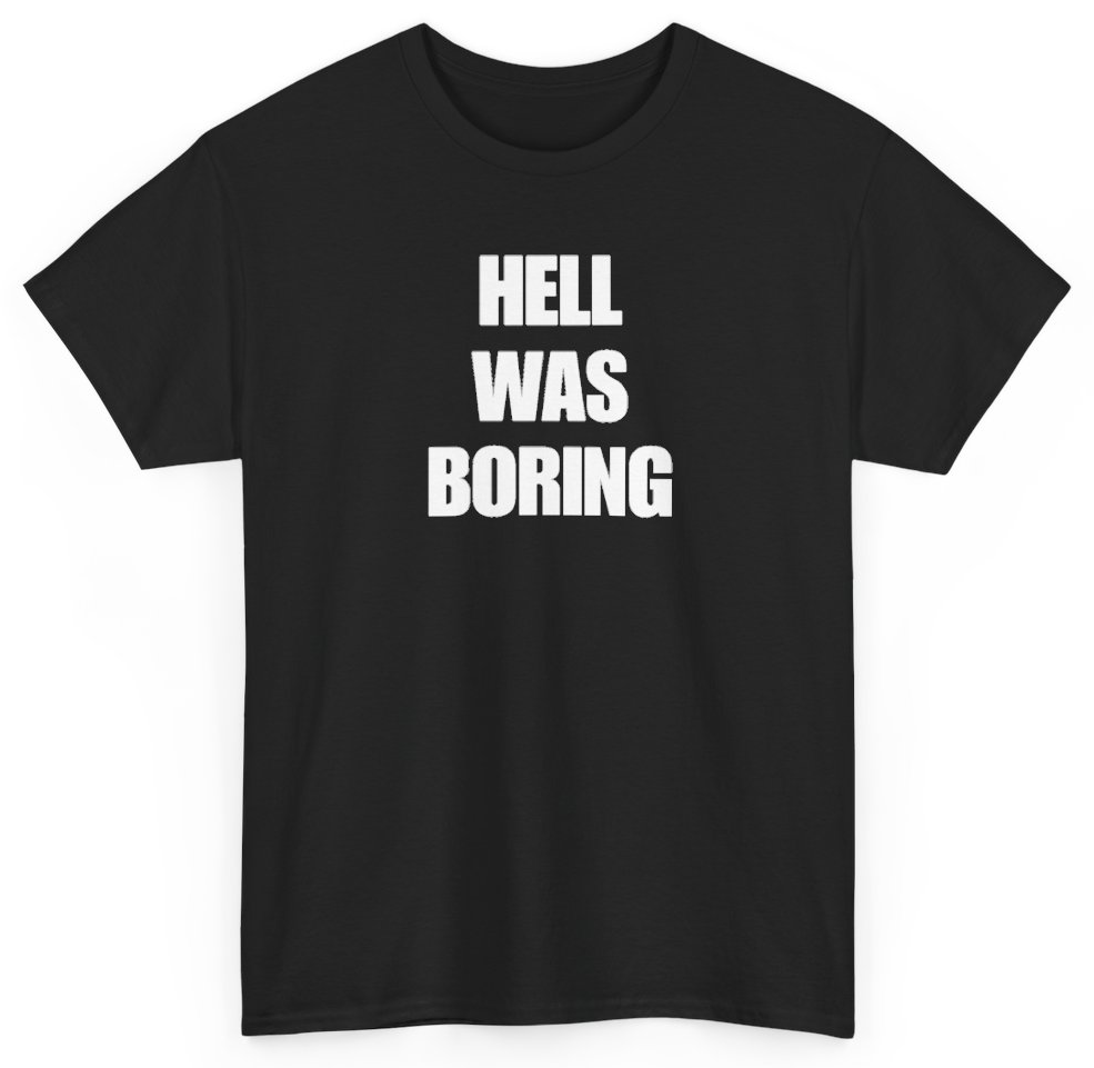 Funny Hell Was Boring T-Shirt featuring bold sarcastic humor and graphic design, perfect for casual wear and humor lovers