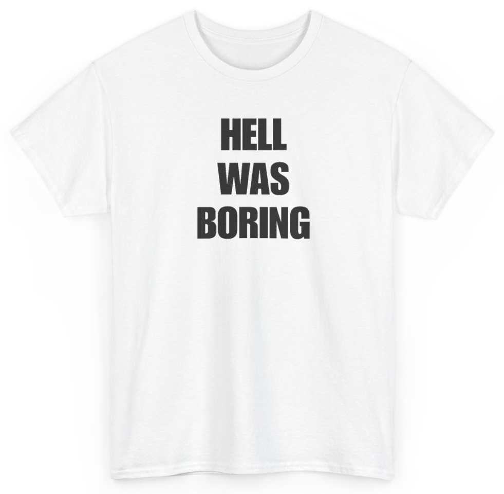 Funny Hell Was Boring T-Shirt featuring bold sarcastic humor and graphic design, perfect for casual wear and humor lovers