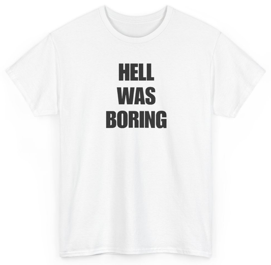 Funny Hell Was Boring T-Shirt featuring bold sarcastic humor and graphic design, perfect for casual wear and humor lovers