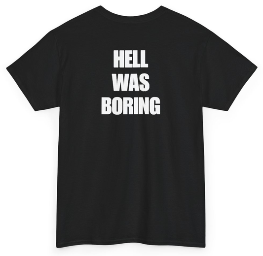 Funny Hell Was Boring (BACKPRINT) T-Shirt featuring bold sarcastic humor and graphic design, perfect for casual wear and humor lovers
