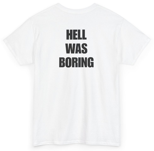 Funny Hell Was Boring (BACKPRINT) T-Shirt featuring bold sarcastic humor and graphic design, perfect for casual wear and humor lovers