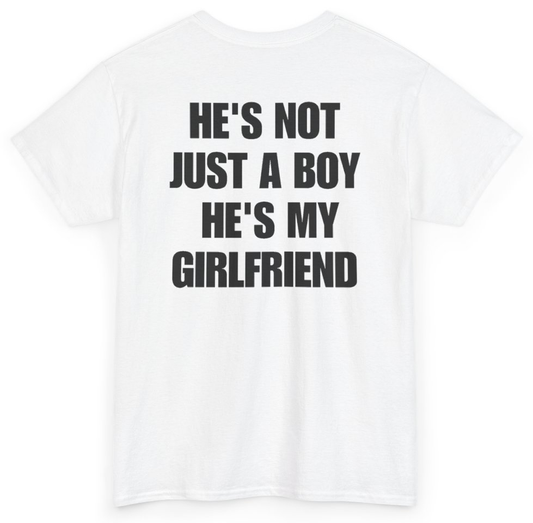 Funny He's Not Just A Boy He's My Girlfriend (BACKPRINT) T-Shirt featuring bold sarcastic humor and graphic design, perfect for casual wear and humor lovers
