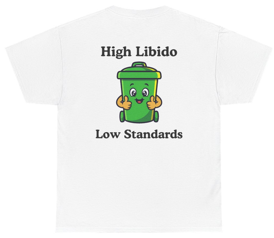 Funny High Libido Low Standards Tee (BACKPRINT) T-Shirt featuring bold sarcastic humor and graphic design, perfect for casual wear and humor lovers