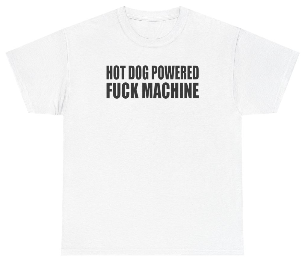 Funny Hot Dog Powered Fuck Machine Tee T-Shirt featuring bold sarcastic humor and graphic design, perfect for casual wear and humor lovers