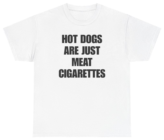 Funny Hot Dogs Are Just Meat Cigarettes Tee T-Shirt featuring bold sarcastic humor and graphic design, perfect for casual wear and humor lovers
