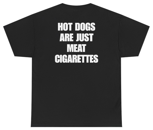 Funny Hot Dogs Are Just Meat Cigarettes Tee (BACKPRINT) T-Shirt featuring bold sarcastic humor and graphic design, perfect for casual wear and humor lovers