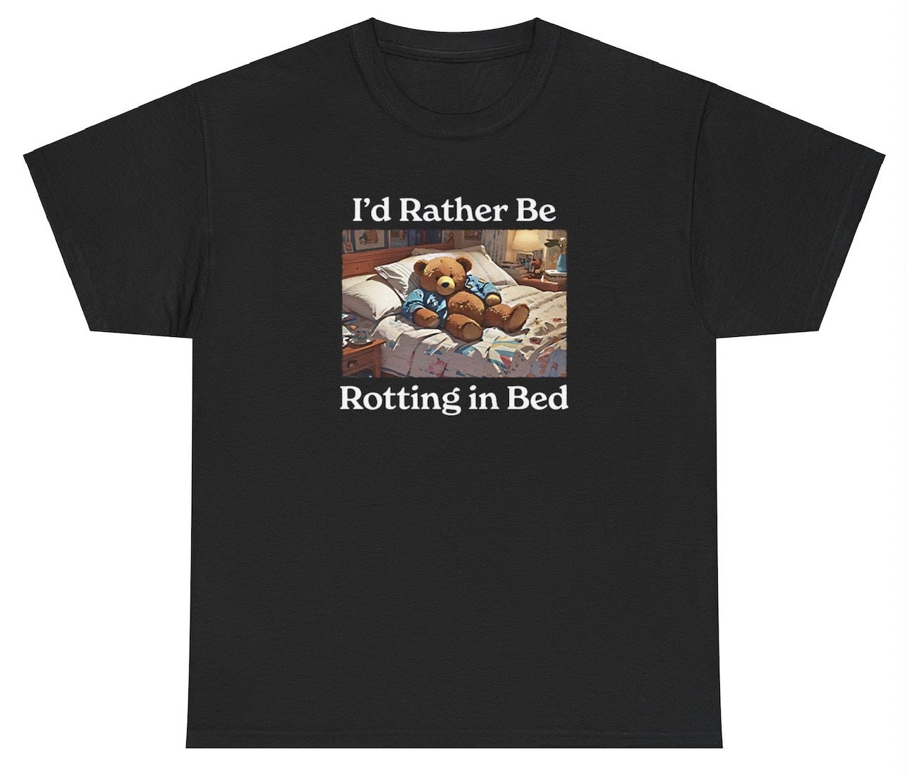 AAA I'd Rather Be Rotting In Bed T Shirt