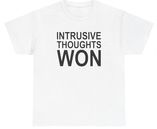 "Relatable 'Intrusive Thoughts Won' t-shirt, perfect for mental health humor fans and those who deal with life’s challenges with a smile."

