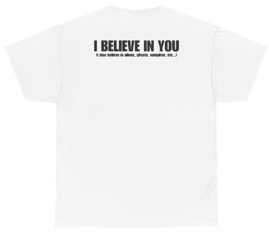 Funny I Believe In You Tee (BACKPRINT) T-Shirt featuring bold sarcastic humor and graphic design, perfect for casual wear and humor lovers