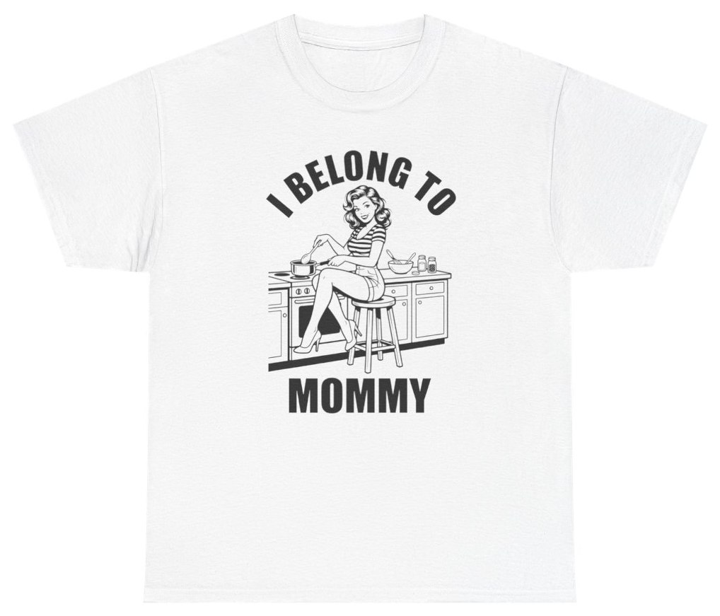 Funny I Belong To Mommy Tee T-Shirt featuring bold sarcastic humor and graphic design, perfect for casual wear and humor lovers