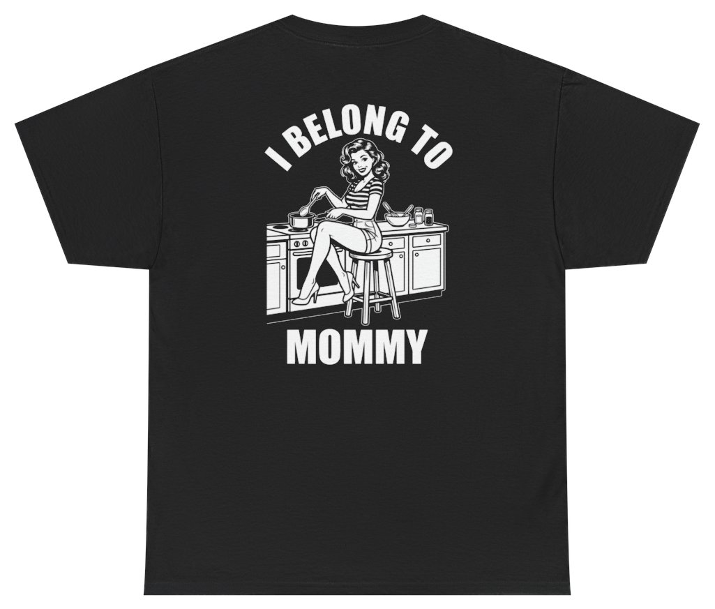 Funny I Belong To Mommy Tee (BACKPRINT) T-Shirt featuring bold sarcastic humor and graphic design, perfect for casual wear and humor lovers