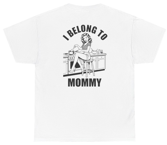 Funny I Belong To Mommy Tee (BACKPRINT) T-Shirt featuring bold sarcastic humor and graphic design, perfect for casual wear and humor lovers