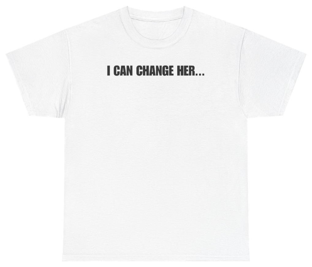 Funny I Can Change Her Tee T-Shirt featuring bold sarcastic humor and graphic design, perfect for casual wear and humor lovers