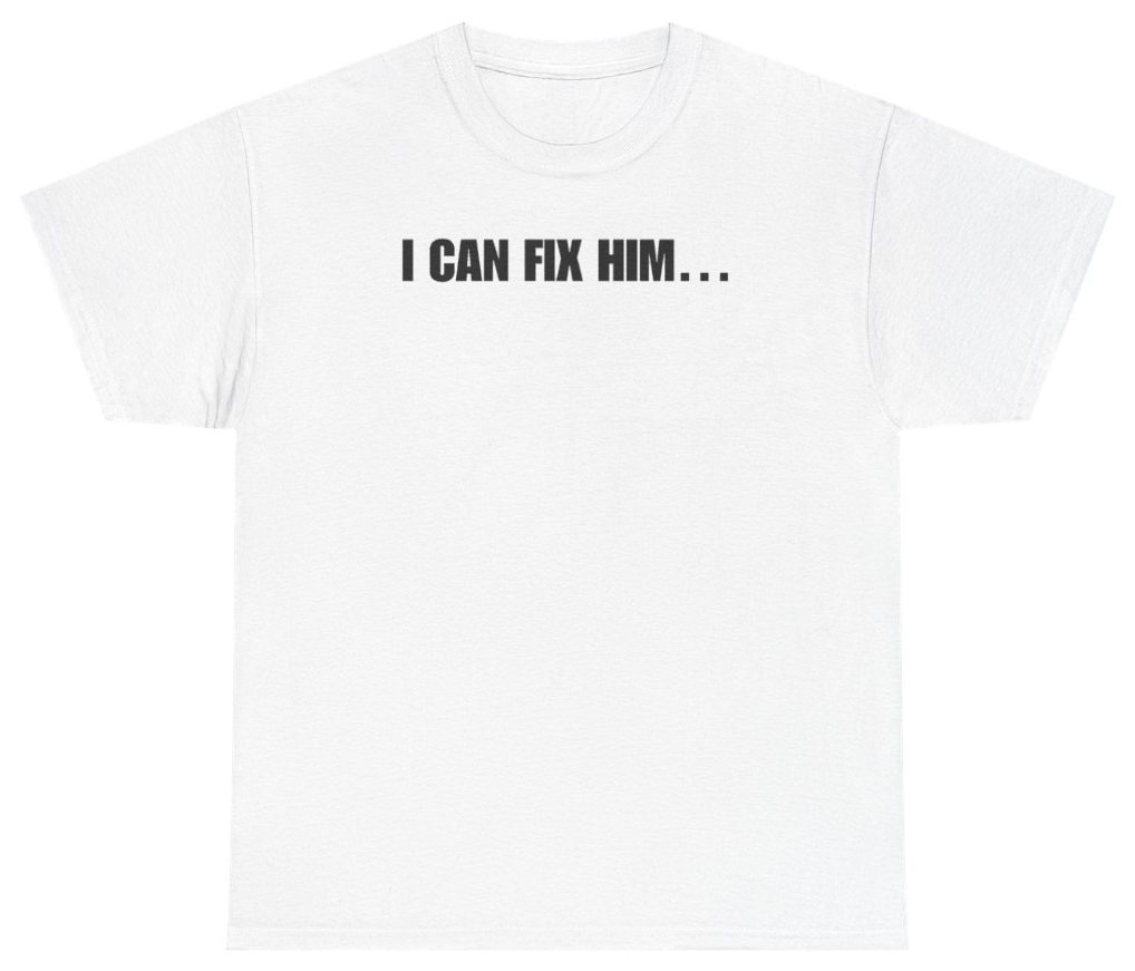 Funny I Can Fix Him Tee T-Shirt featuring bold sarcastic humor and graphic design, perfect for casual wear and humor lovers