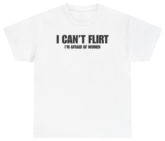 Funny I Can't Flirt I'm Afraid Of Women Tee T-Shirt featuring bold sarcastic humor and graphic design, perfect for casual wear and humor lovers