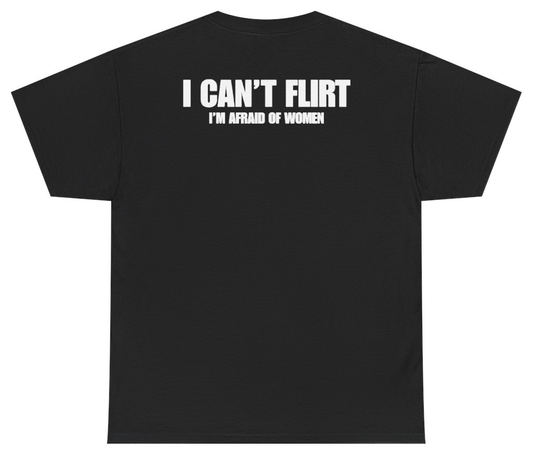 Funny I Can't Flirt I'm Afraid Of Women Tee (BACKPRINT) T-Shirt featuring bold sarcastic humor and graphic design, perfect for casual wear and humor lovers