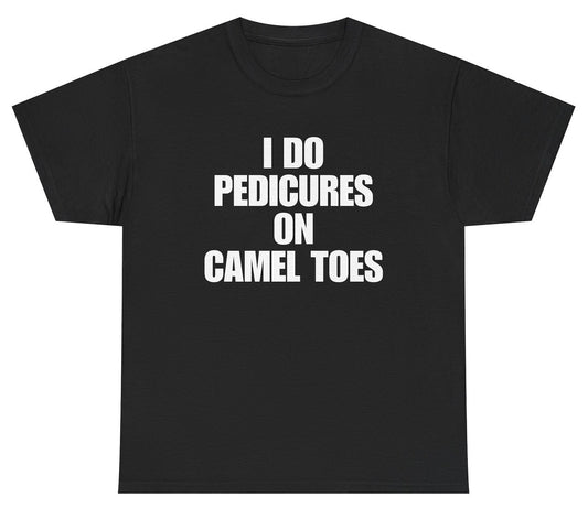 Funny camel toe pedicure adult humor shirt.