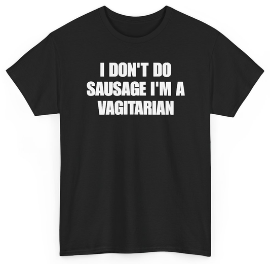 Funny I Don't Do Sausage I'm A Vagitarian T-Shirt featuring bold sarcastic humor and graphic design, perfect for casual wear and humor lovers
