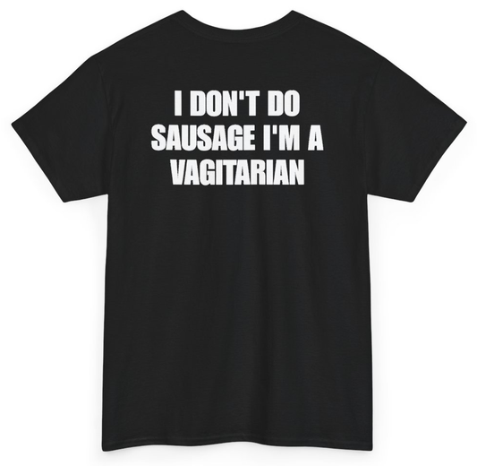 Funny I Don't Do Sausage I'm A Vagitarian (BACKPRINT) T-Shirt featuring bold sarcastic humor and graphic design, perfect for casual wear and humor lovers