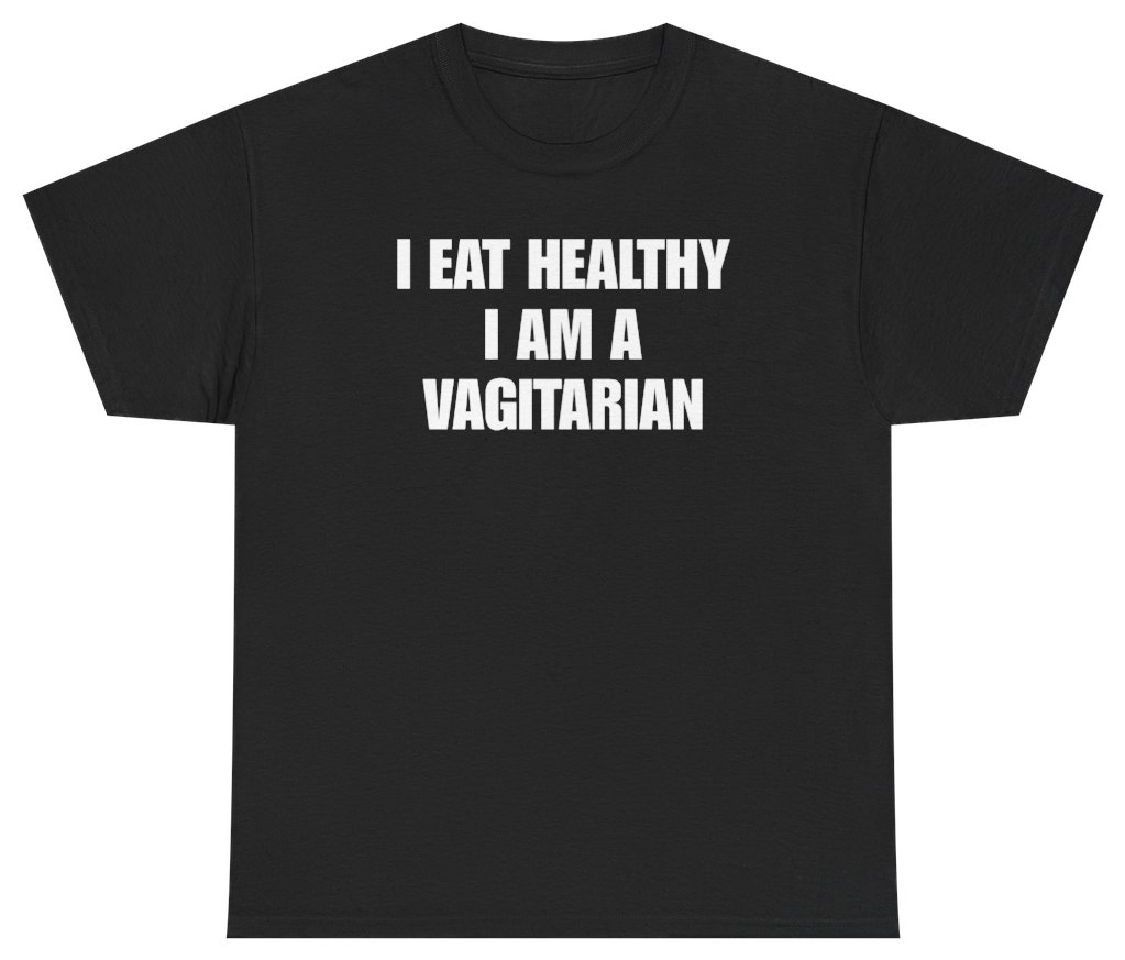 Funny I Eat Healthy I Am A Vagitarian Tee T-Shirt featuring bold sarcastic humor and graphic design, perfect for casual wear and humor lovers