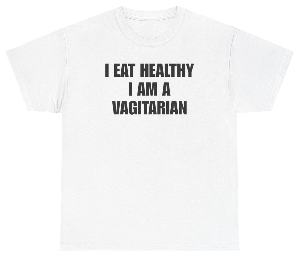 Funny I Eat Healthy I Am A Vagitarian Tee T-Shirt featuring bold sarcastic humor and graphic design, perfect for casual wear and humor lovers