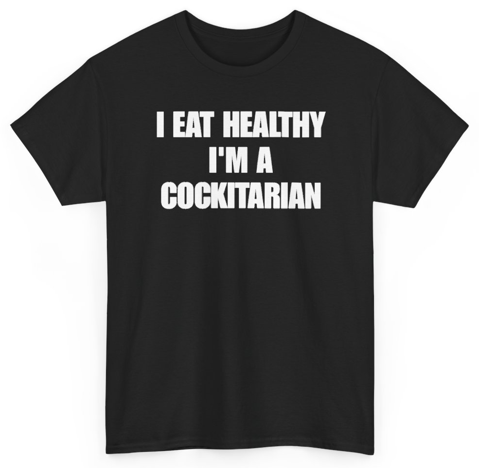Funny I Eat Healthy I'm A Cockitarian T-Shirt featuring bold sarcastic humor and graphic design, perfect for casual wear and humor lovers