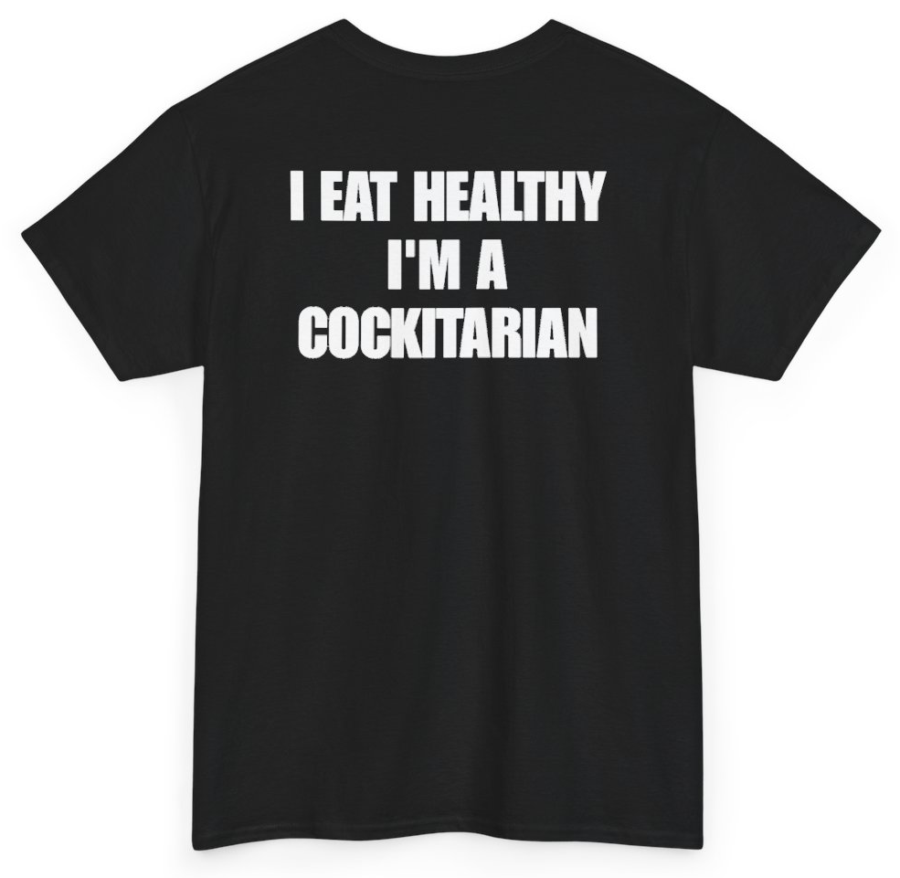 Funny I Eat Healthy I'm A Cockitarian (BACKPRINT) T-Shirt featuring bold sarcastic humor and graphic design, perfect for casual wear and humor lovers