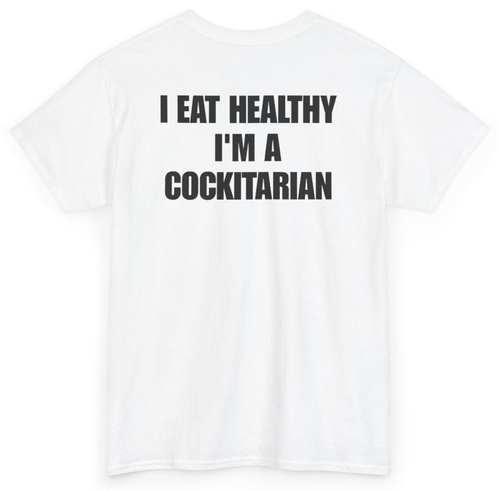 Funny I Eat Healthy I'm A Cockitarian (BACKPRINT) T-Shirt featuring bold sarcastic humor and graphic design, perfect for casual wear and humor lovers