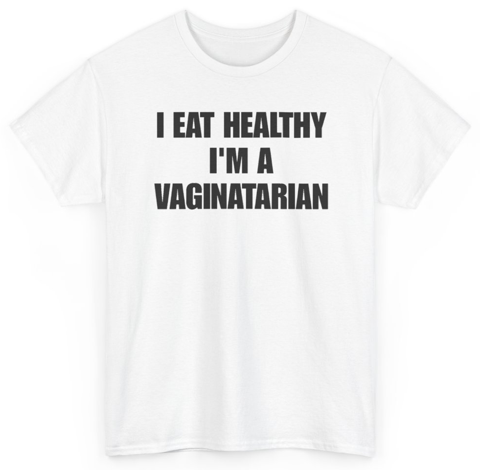 Funny I Eat Healthy I'm A Vaginatarian T-Shirt featuring bold sarcastic humor and graphic design, perfect for casual wear and humor lovers