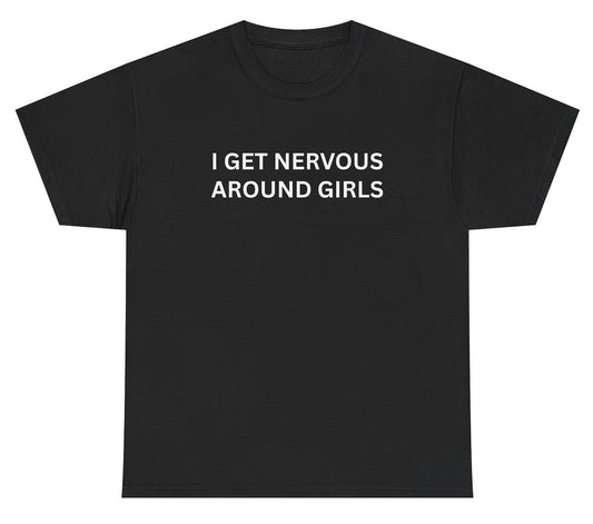 I Get Nervous Around Girls