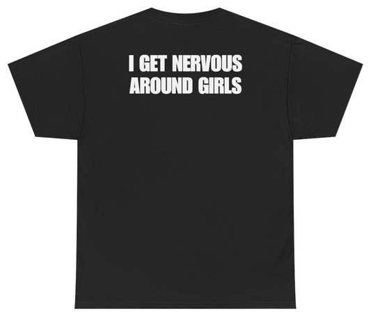 Funny I Get Nervous Around Girls Tee (BACKPRINT) T-Shirt featuring bold sarcastic humor and graphic design, perfect for casual wear and humor lovers