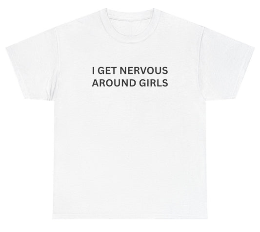 I Get Nervous Around Girls