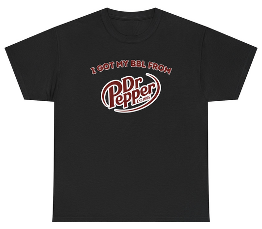 Funny I Got My BBL From Dr Pepper T-Shirt featuring adult humor and meme-inspired design, perfect for casual wear and humor lovers.