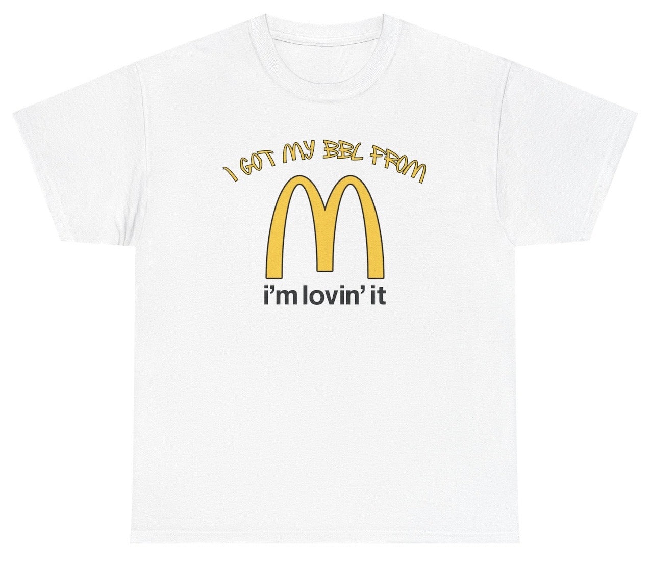 Funny I Got My BBL From McDonalds T-Shirt featuring food adult humor and meme-inspired design, perfect for casual wear and humor lovers.