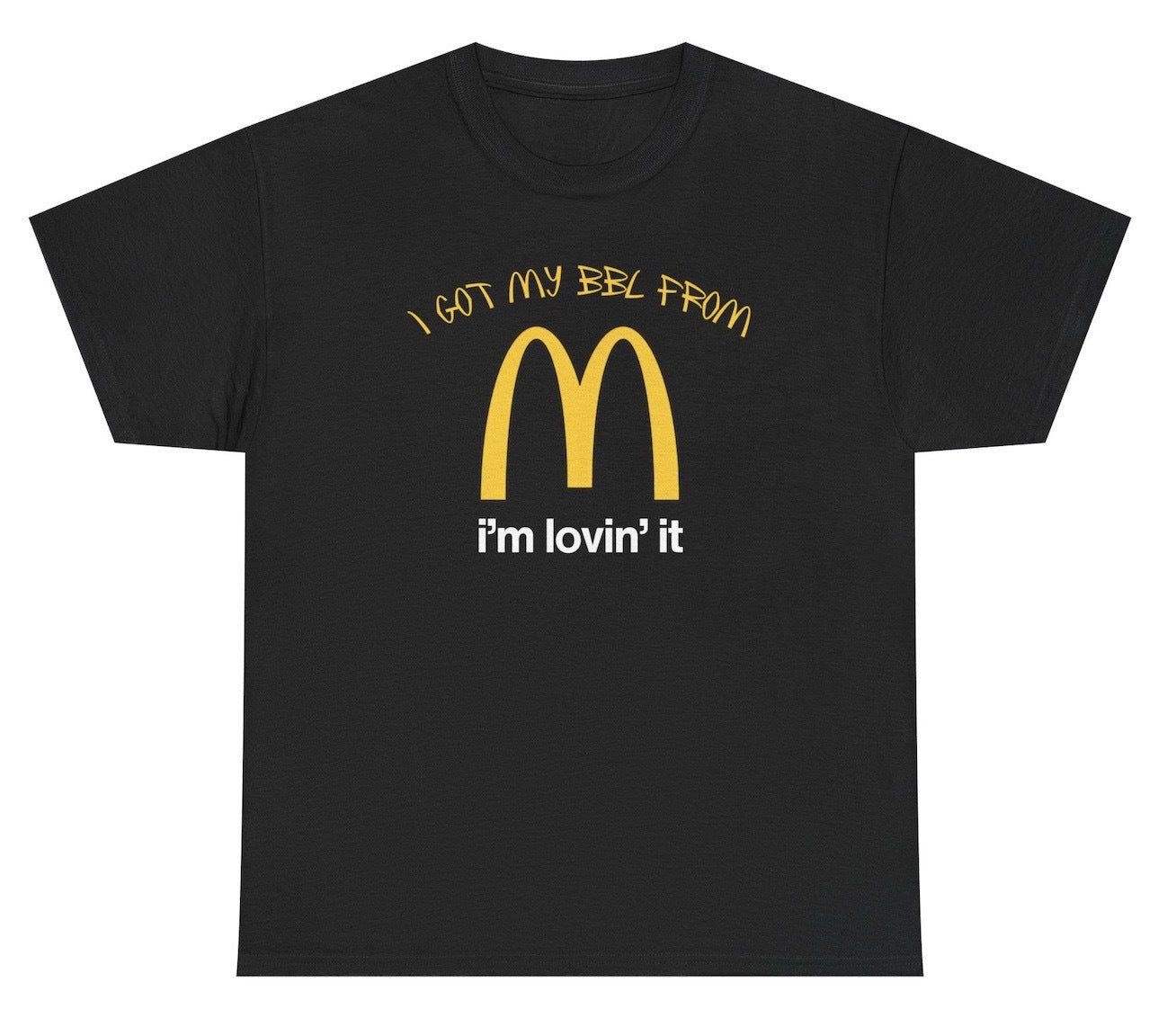 Funny I Got My BBL From McDonalds T-Shirt featuring food humor and meme-inspired design, perfect for casual wear and humor lovers.
