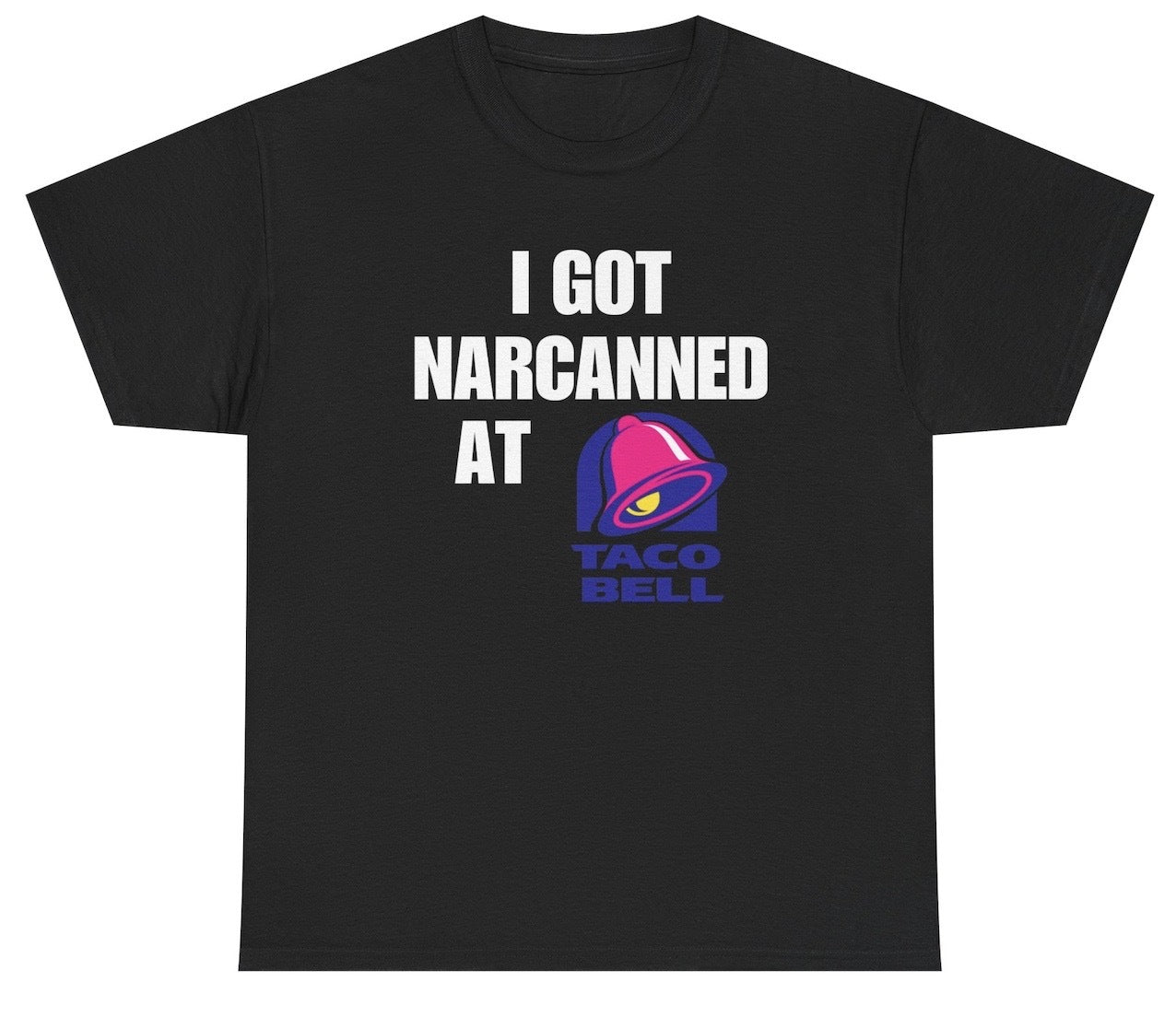 Funny Taco Bell meme shirt that says “I Got Nacanned At Taco Bell” with oddly specific Gen Z humor.