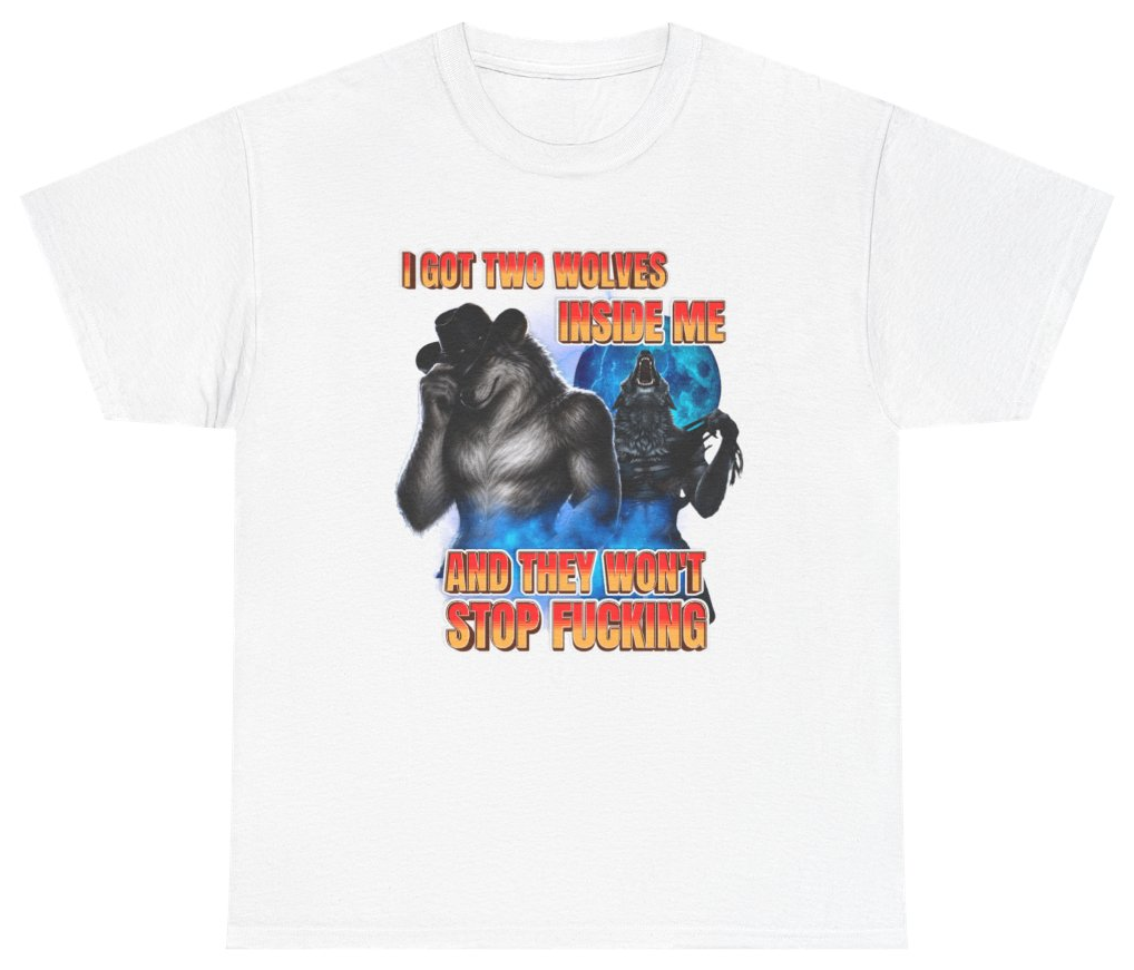 Funny I Got Two Wolves Inside Me And They Won't Stop F*cking Tee T-Shirt featuring bold sarcastic humor and graphic design, perfect for casual wear and humor lovers