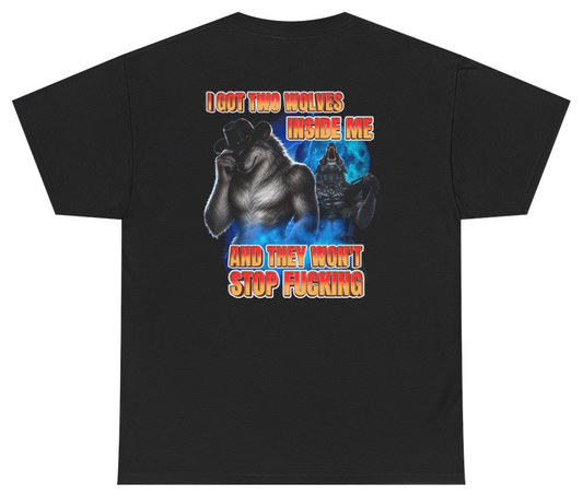 Funny I Got Two Wolves Inside Me And They Won't Stop F*cking Tee (BACKPRINT) T-Shirt featuring bold sarcastic humor and graphic design, perfect for casual wear and humor lovers