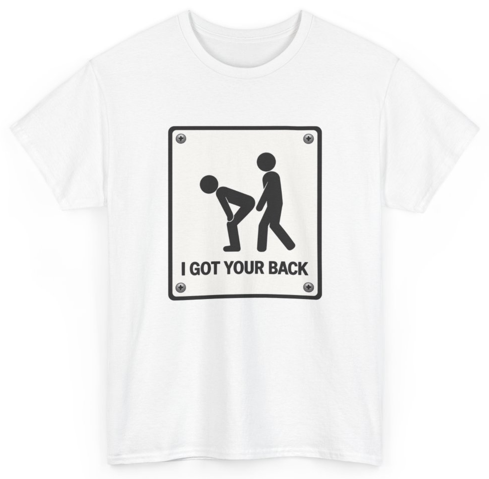 Funny I Got Your Back T-Shirt featuring bold sarcastic humor and graphic design, perfect for casual wear and humor lovers