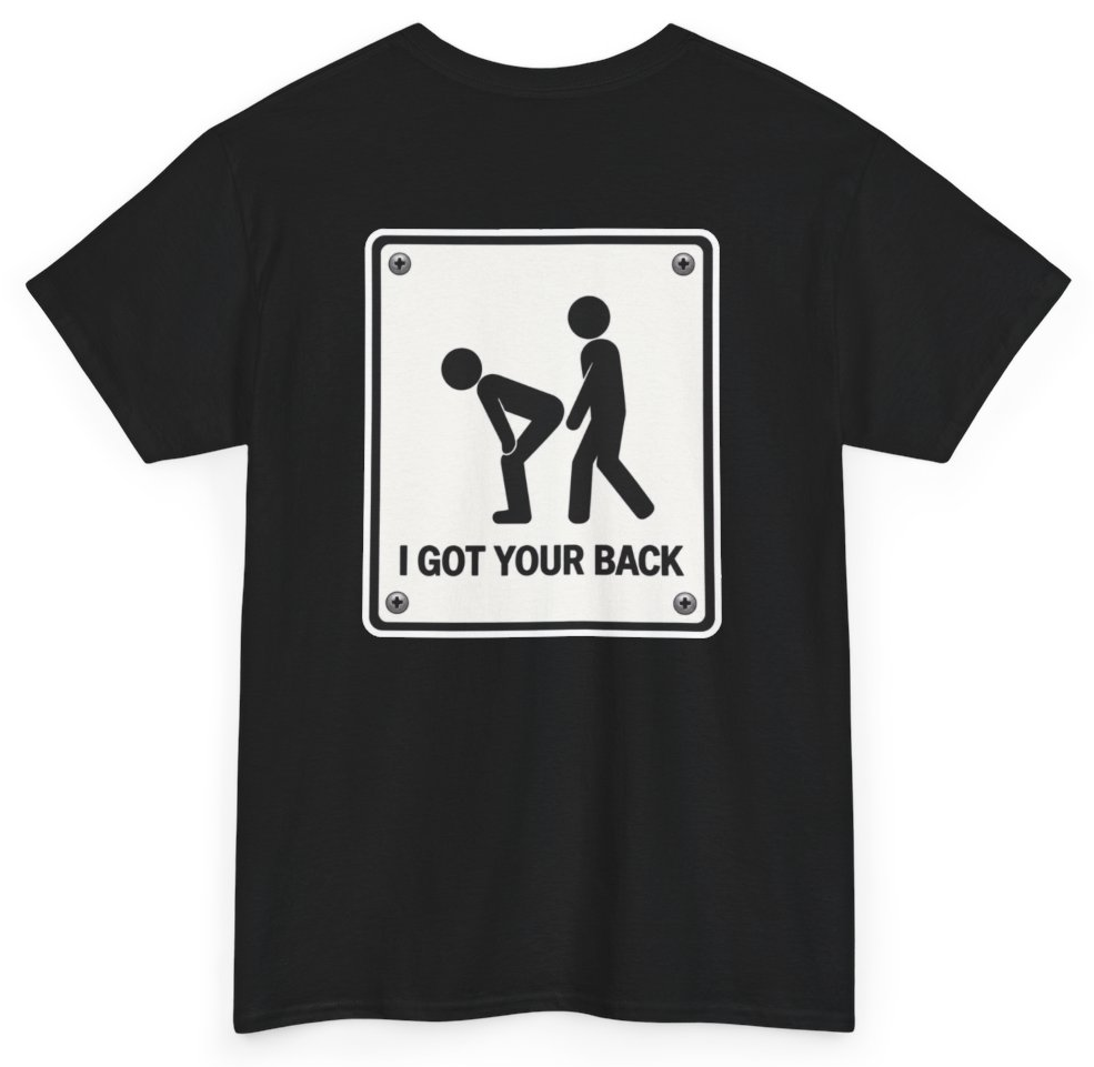 Funny I Got Your Back (BACKPRINT) T-Shirt featuring bold sarcastic humor and graphic design, perfect for casual wear and humor lovers